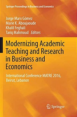 Modernizing Academic Teaching And Research In Business And Economics: International Conference Matre 2016, Beirut, Lebanon-..