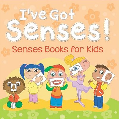 I'Ve Got Senses!: Senses Books For Kids-..