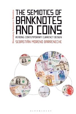 The Semiotics Of Banknotes And Coins: Reading Contemporary Currency Design-..