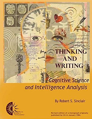 Thinking And Writing: Cognitive Science And Intelligence Analysis-..