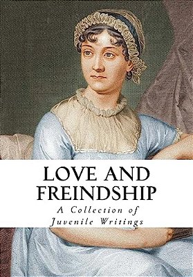 Love And Friendship: And Other Early Works-..