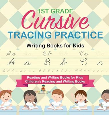 1ST Grade Cursive Tracing Practice - Writing Books For Kids - Reading And Writing Books For Kids Children's Reading And Writing Books-..
