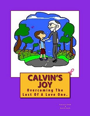 Calvin's Joy: Overcoming The Lost Of A Love One-..