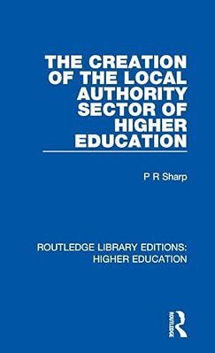 The Creation Of The Local Authority Sector Of Higher Education-..