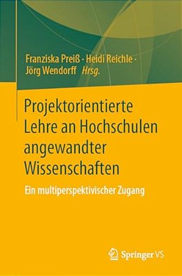 Projektorientierte Lehre An Hochschulen Angewandter Wissenschaften: Ein Multiperspektivischer Zugang-..
