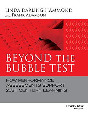 Beyond The Bubble Test: How Performance Assessments Support 21St Century Learning-..