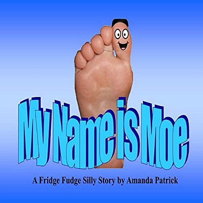 My Name Is Moe: A Fridge Fudge Silly Story-..