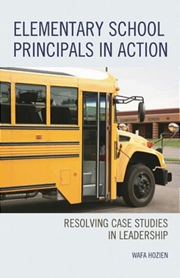 Elementary School Principals In Action: Resolving Case Studies In Leadership-..