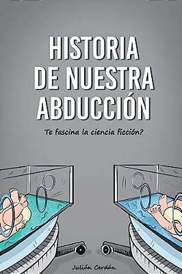 Historia De Nuestra Abducción: ¿Te Fascina La Ciencia Ficción?-..