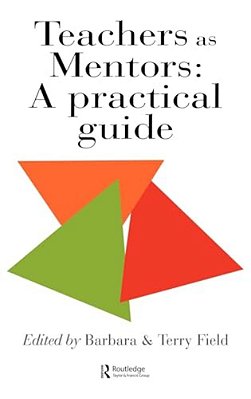 Teachers As Mentors: A Practical Guide-..