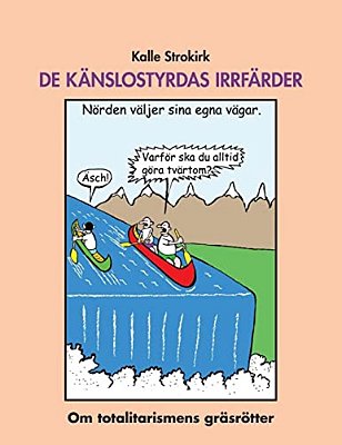 De Känslostyrdas Irrfärder: Om Totalitarismens Gräsrötter-..
