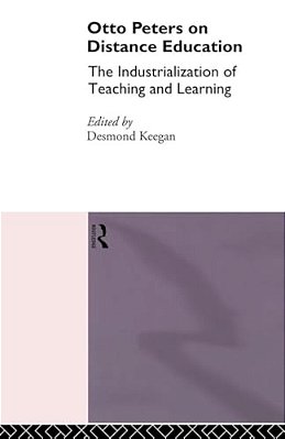 Otto Peters On Distance Education: The Industrialization Of Teaching And Learning-..