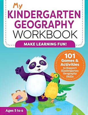 My Kindergarten Geography Workbook: 101 Games & Activities To Support Kindergarten Geography Skills-..