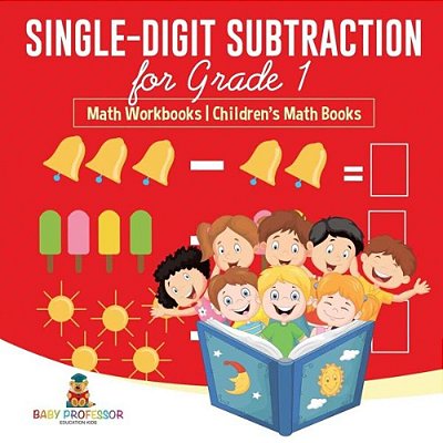 Single-Digit Subtraction For Grade 1: Math Workbooks Children's Math Books-..