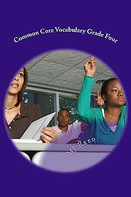 Common Core Vocabulary Grade Four: All Of The Common Core Vocabulary Words Taught In Context. -..
