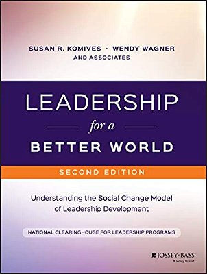 Leadership For A Better World: Understanding The Social Change Model Of Leadership Development-..