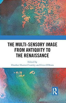 The Multi-Sensory Image From Antiquity To The Renaissance-..