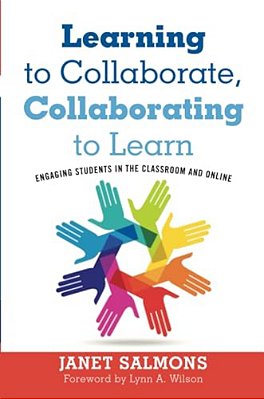 Learning To Collaborate, Collaborating To Learn: Engaging Students In The Classroom And Online-..