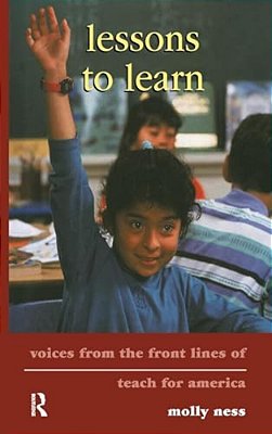 Lessons To Learn: Voices From The Front Lines Of Teach For America-..