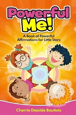 Powerful Me! A Book Of Powerful Affirmations For Little Stars-..