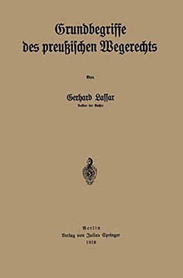 Grundbegriffe Des Preußischen Wegerechts-..
