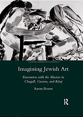 Imagining Jewish Art: Encounters With The Masters In Chagall, Guston, And Kitaj-..