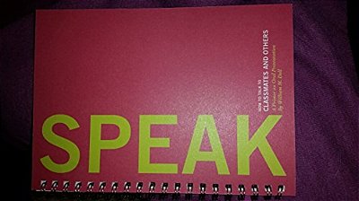 Speak: How To Talk To Classmates And Others: A Primer To Oral Presentations-..