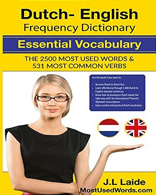 Dutch English Frequency Dictionary - Essential Vocabulary: 2500 Most Used Words & 531 Most Common Verbs-..