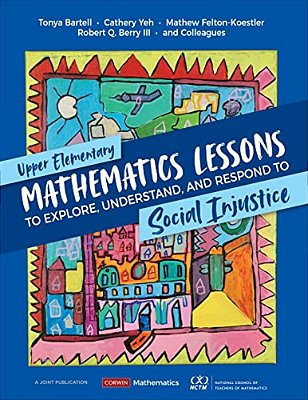 Upper Elementary Mathematics Lessons To Explore, Understand, And Respond To Social Injustice-..