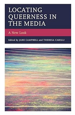 Locating Queerness In The Media: A New Look-..