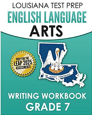Louisiana Test Prep English Language Arts Writing Workbook Grade 7: Preparation For The Leap Ela Assessments-..