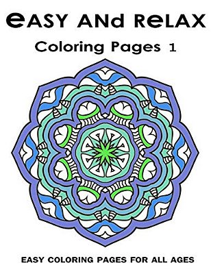 Easy And Relax Coloring Pages 1: Easy Coloring Pages For All Ages-..