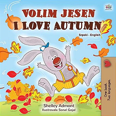 I Love Autumn (Serbian English Bilingual Children's Book - Latin Alphabet)-..