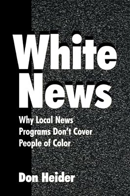 White News: Why Local News Programs Don't Cover People Of Color-..