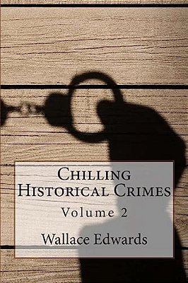 Chilling Historical Crimes: Volume 2-..