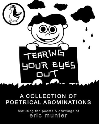 Tearing Your Eyes Out: A Collection Of Poetrical Abominations-..