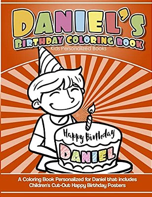 Daniel's Birthday Coloring Book Kids Personalized Books: A Coloring Book Personalized For Daniel That Includes Children's Cut Out Happy Birthday Poste-..