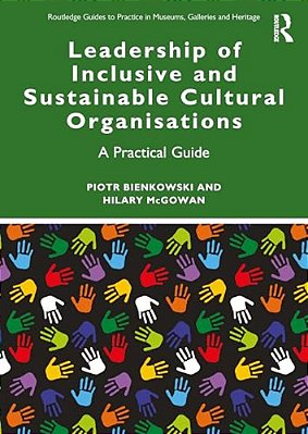 Leadership Of Inclusive And Sustainable Cultural Organisations: A Practical Guide-..
