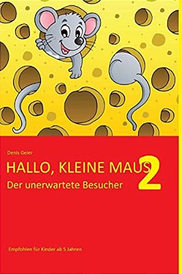 Hallo, Kleine Maus 2: Der Unerwartete Besucher-..