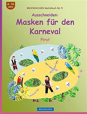 Brockhausen Bastelbuch Bd. 5 - Ausschneiden - Masken Für Den Karneval: Pirat-..