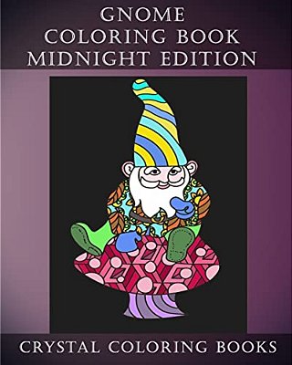 Gnome Coloring Book Midnight Edition: 30 Gnome Stress Relief Coloring Pages With A Black Background. Gnome Fun Patterned Coloring Book For Grown Ups. -..