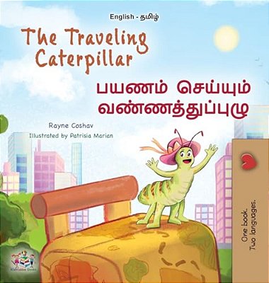 The Traveling Caterpillar (English Tamil Bilingual Book For Kids)-..
