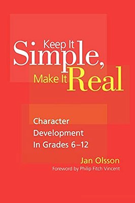 Keep It Simple, Make It Real: Character Development In Grades 6-12-..