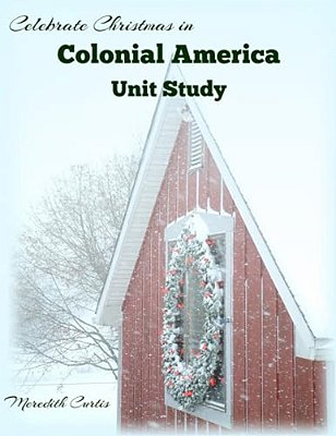 Celebrate Christmas In Colonial America Unit Study-..