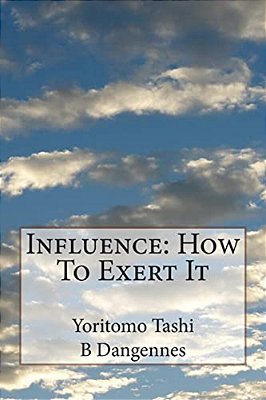 Influence: How To Exert It-..