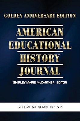 American Educational History Journal Vol 50 Issue 1 & 2-..