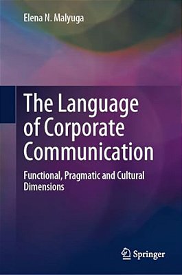 The Language Of Corporate Communication: Functional, Pragmatic And Cultural Dimensions-..