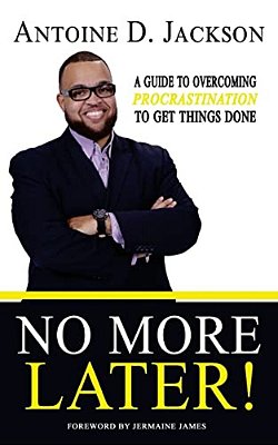 No More Later: Strategies To Overcome Procrastination And Get Things Done-..
