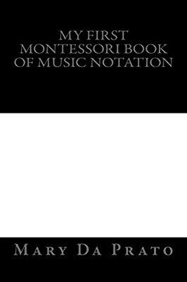My First Montessori Book Of Music Notation-..