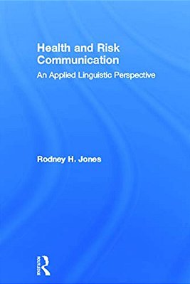 Health And Risk Communication: An Applied Linguistic Perspective-..